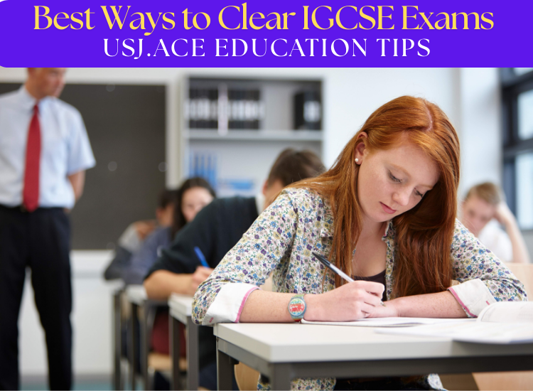 Best Ways to Clear IGCSE Exams